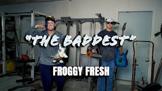 Froggy Fresh  The Baddest Music Video [upl. by Higginson]