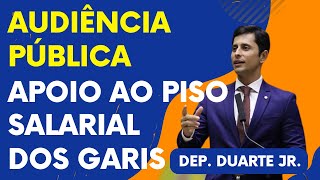 Piso Salarial dos Garis  Audiência Pública e Apoio Do Dep Duarte Jr [upl. by Haikezeh544]