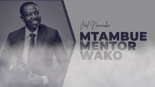 LIFE WISDOM  MTAMBUE MENTOR WAKO  JOEL NANAUKA [upl. by Daffie]