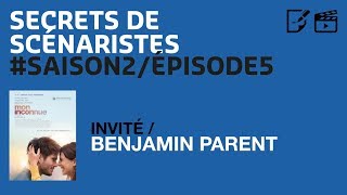 SECRETS DE SCÉNARISTES SAISON2ÉPISODE5  Benjamin Parent  quotMon Inconnuequot [upl. by Venterea]