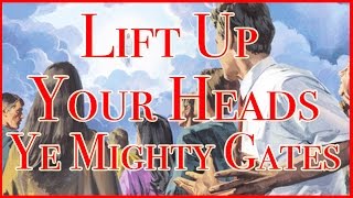 Lift Up Your Heads Ye Mighty Gates [upl. by Yeslrahc]