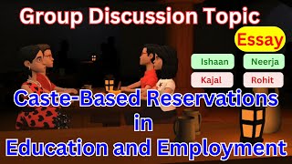 Reservation Group Discussion  Reservation in India Essay  Caste Based Reservation is Good or Bad [upl. by Nedrud156]