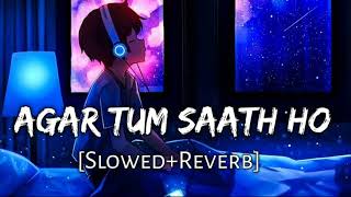 Agar Tum Saath Ho SlowedReverb  ALKA YAGNIK ARIJIT SINGH  Musiclovers  Textaudio [upl. by Brittney]