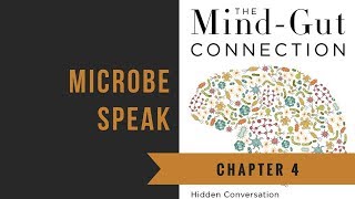 Chapter 4 Microbe Speak  The MindGut Connection [upl. by Aiderfla]