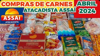 COMPRAS DE CARNES NO ATACADISTA ASSAÍ MÊS DE ABRIL 2024 [upl. by Paxton]