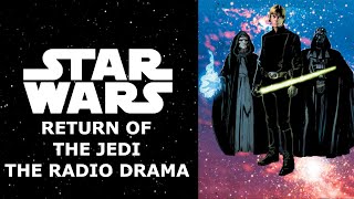 Star Wars Return of the Jedi Radio Drama  Definitive Edition [upl. by Collins162]