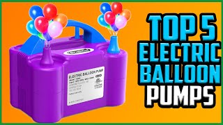 Top 5 Best Electric Balloon Pumps in 2022 Buyer’s Guide [upl. by Brodench]