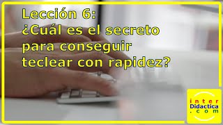 Lección 6 ¿Cuál es el secreto para conseguir teclear con rapidez Curso de Mecanografía [upl. by Anabel]