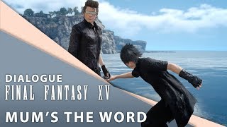 【Final Fantasy XV】 Dialogue Mums the Word [upl. by Htbazile]