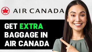 How To Get Extra Baggage In Air Canada 2024 Step By Step Guide [upl. by Adoc]