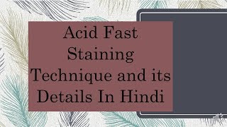 Acid Fast Staining Technique and its Details Hindi [upl. by Kistner917]