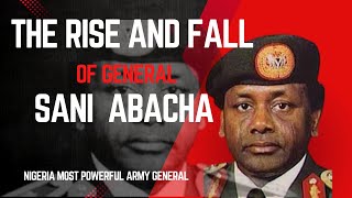 The Rise and Fall of General Sani Abacha  The rule and misrule in Nigeria Documentary [upl. by Em]