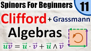 Spinors for Beginners 11 What is a Clifford Algebra and Geometric Grassmann Exterior Algebras [upl. by Evaleen]