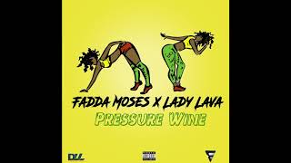 Fadda Moses x Lady Lava  Pressure Wine Official Audio [upl. by Alvie]