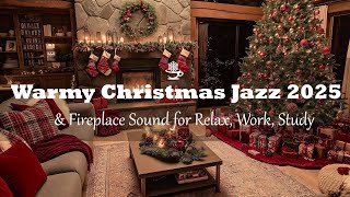 Warmy Christmas Jazz Instrumental Music 2025 amp Fireplace Sound  Sweet Jazz Music in Nightly Snow🎄 [upl. by Tehr]