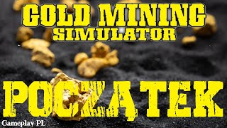 Gold Mining Simulator 01 ⛏ Początek Młodego Poszukiwacza Złota ⛏ Gameplay PL ⛏ [upl. by Blisse543]