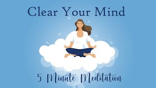 Clear Your Mind 5 Minute Meditation Calm amp Relaxed [upl. by Nanji831]