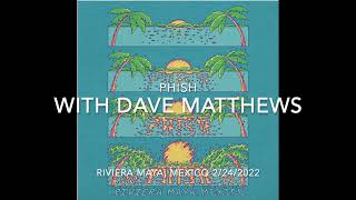 Phish  Dave Matthews Mexico 2242022 Full Guest Set [upl. by Anaoj353]