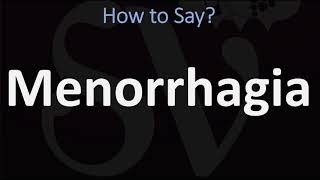 How to Pronounce Menorrhagia CORRECTLY [upl. by Dickerson]