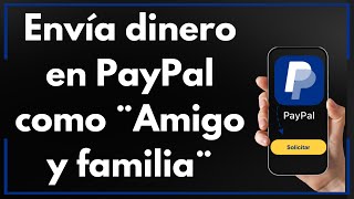 Cómo Enviar Dinero en PayPal Como Amigos Y Familiares Guía Completa [upl. by Atinihs]