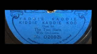 “Yaddie Kaddie Kiddie Kaddie Kooquot The Two Stars England Lyceum 78 Geo W Meyer Sam M Lewis song [upl. by Murvyn37]