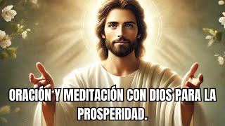 Oración Poderosa para Atraer Prosperidad y Abundancia  Meditación con Jesús [upl. by Einram]