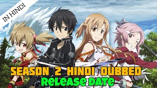 SWORD ART ONLINE SEASON 2 HINDI DUBBED RELEASE DATE ll anime swordartonline Elitesenpai [upl. by Nnylyahs]