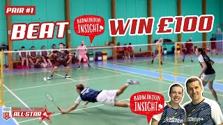 BEAT BADMINTON INSIGHT WIN £100  PAIR 1 [upl. by Imef]