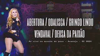 AberturaOdaliscaGringo LindoVendavalDeusa da Paixão  Joelma no Arraiá do povo Aracaju  SE 2024 [upl. by Kerr]