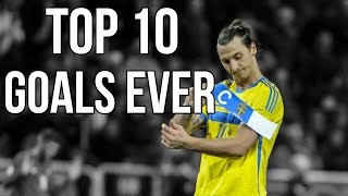 Zlatan Ibrahimovic Top 10 Goals Ever  720P HD [upl. by Wallache359]