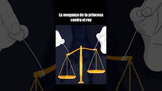 La venganza de la princesa contra el rey [upl. by Nore26]