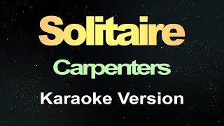 Carpenters  Solitaire Karaoke [upl. by Yrok904]