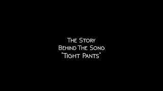 Tight PantsThe Story Behind The Song Kristine Wriding Original Song [upl. by Pember]