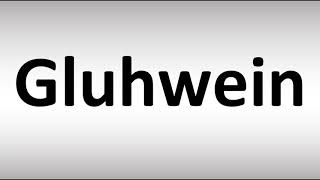 How to Pronounce Gluhwein [upl. by Ecinnahs602]