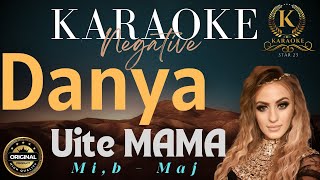 Danya  Uite Mama  Karaoke  Negative  Mib Maj [upl. by Chitkara]