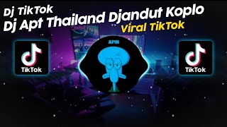 DJ APT THAILAND DJANDUT KOPLO DJ TEBANG VIRAL TIK TOK TERBARU 2024 [upl. by Newhall]