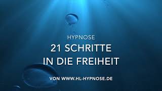 21 Schritte in die Freiheit  Hypnose Von negativen Gedanken in positive Freiheitsgefühle [upl. by Atinal478]