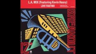 L A Mix feat Kevin Henry Love Together remix [upl. by Bethesde]