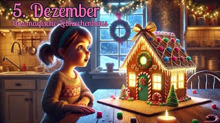 Adventskalender 5 Dezember Hörbuch quotDas magische Lebkuchenhausquot [upl. by Maryn]