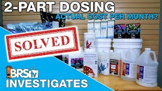 2part dosing your reef tank What does it actually cost each month  BRStv Investigates [upl. by Arebma]