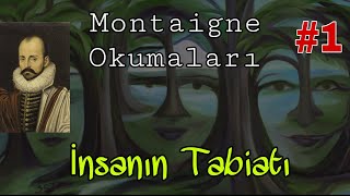 Montaigne Okumaları 1  İnsanın Tabiatı [upl. by Amaj]