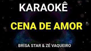 KARAOKÊ  CENA DE AMOR  BRISA STAR amp ZÉ VAQUEIRO  PISEIRO [upl. by Ardath481]