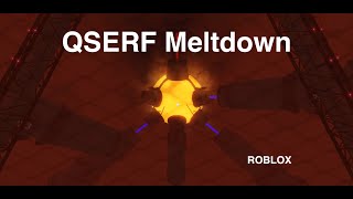 QSERF Meltdown ROBLOX [upl. by Arodnap]