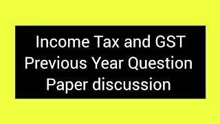 Income Tax and GSTPrevious Year Question paper 2022 [upl. by Elleynod]