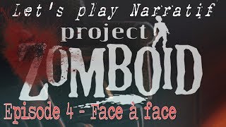 LP Narratif Project Zomboïd  Episode 4  Face à face [upl. by Wheeler]