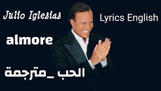 خوليو اغليسياس الحب مترجمة julio Iglesias al amor lyrics [upl. by Rebecka]