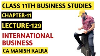 International Business  Chap11  Class11 Business Studies  CA MANISH KALRA [upl. by Riess]