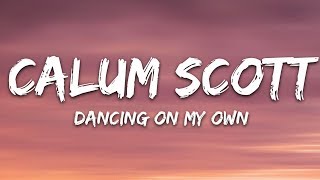 Calum Scott  Dancing On My Own Lyrics [upl. by Lielos]