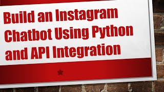 Build an Instagram Chatbot Using Python and API Integration [upl. by Yrocej444]