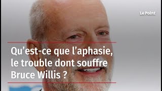 Qu’estce que l’aphasie le trouble dont souffre Bruce Willis [upl. by Eitsirhc514]